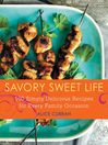 Savory Sweet Life (eBook): 100 Simply Delicious Recipes for Every Family Occasion